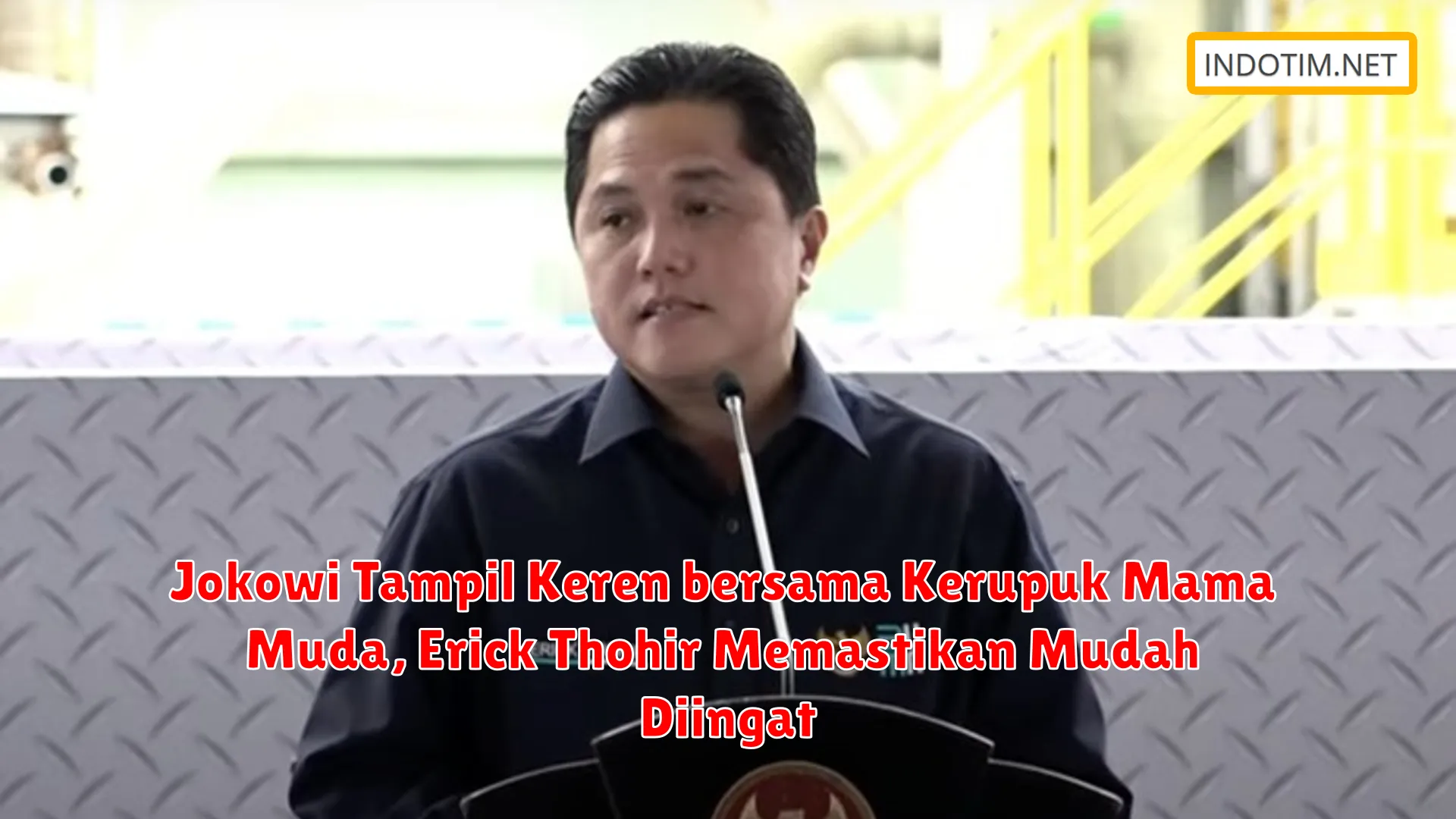 Jokowi Tampil Keren bersama Kerupuk Mama Muda, Erick Thohir Memastikan Mudah Diingat