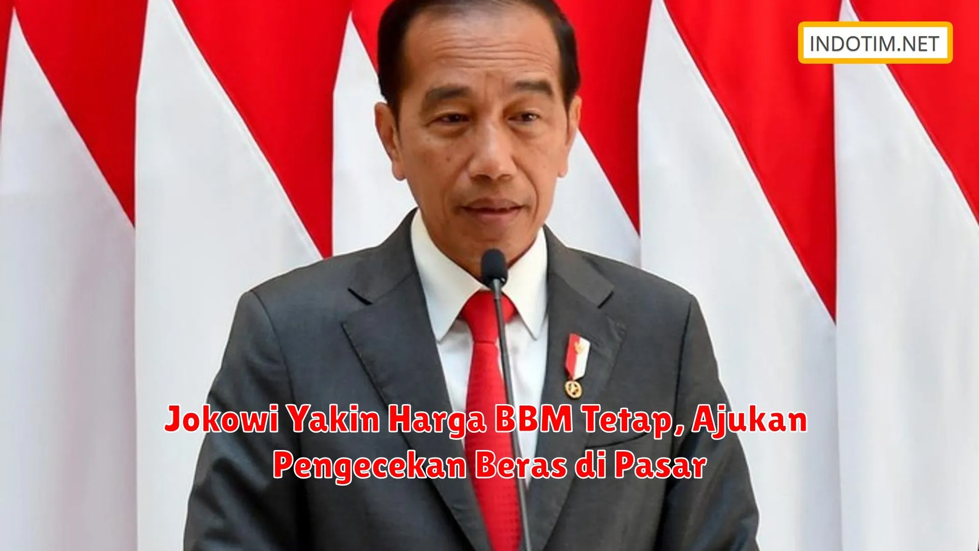 Jokowi Yakin Harga BBM Tetap, Ajukan Pengecekan Beras di Pasar