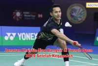 Jonatan Christie Siap Bangkit di French Open 2024 Setelah Kegagalan