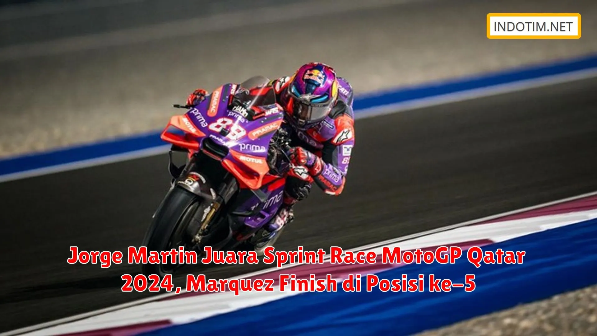 Jorge Martin Juara Sprint Race MotoGP Qatar 2024, Marquez Finish di Posisi ke-5