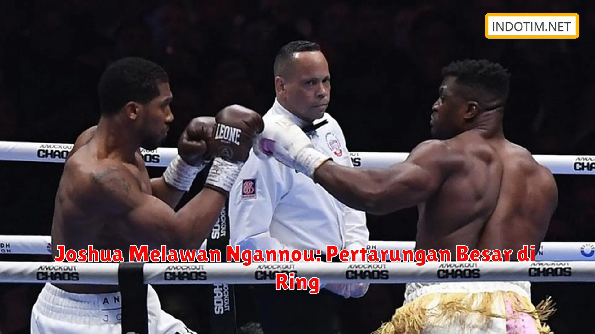 Joshua Melawan Ngannou: Pertarungan Besar di Ring