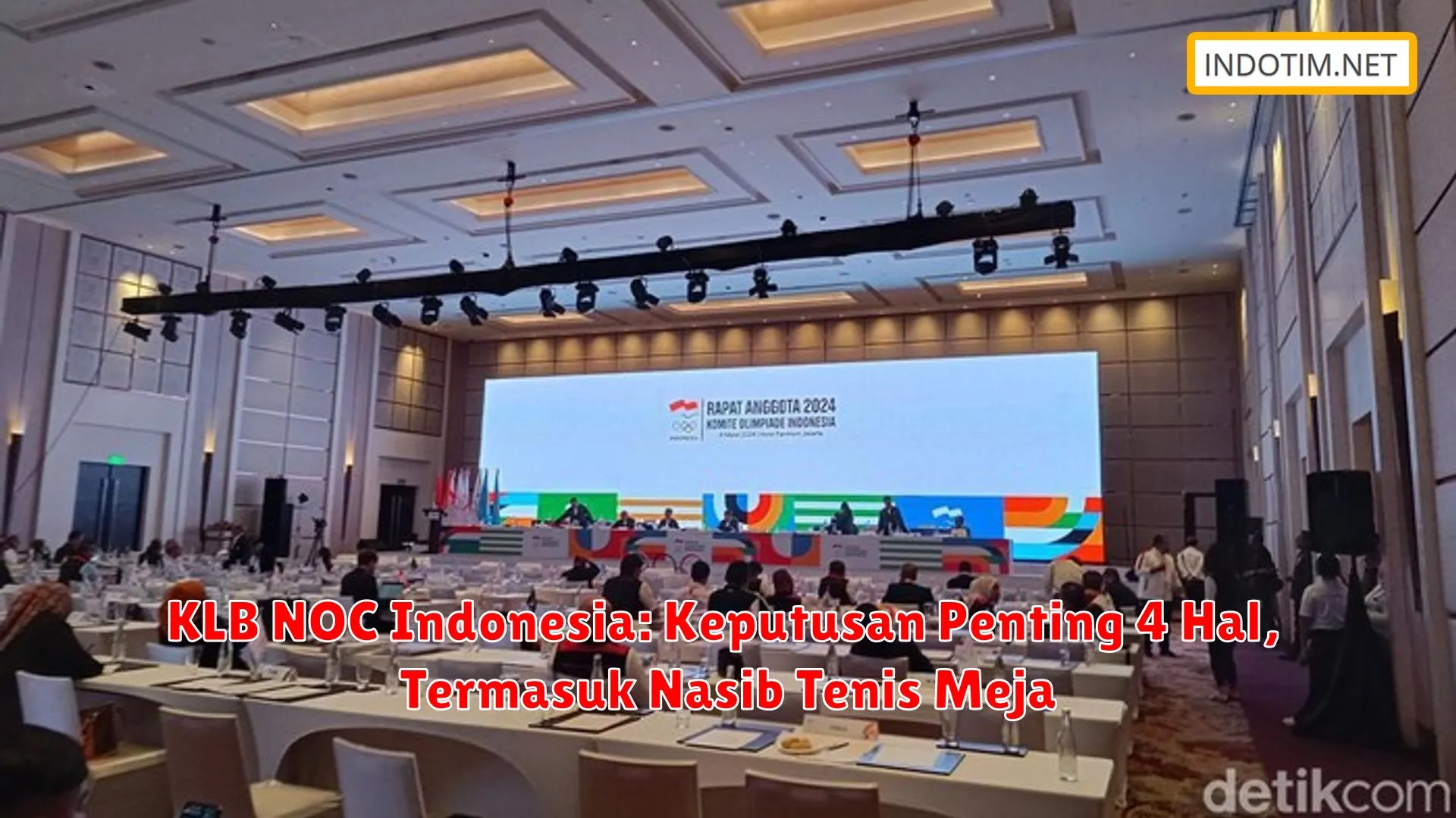 KLB NOC Indonesia: Keputusan Penting 4 Hal, Termasuk Nasib Tenis Meja