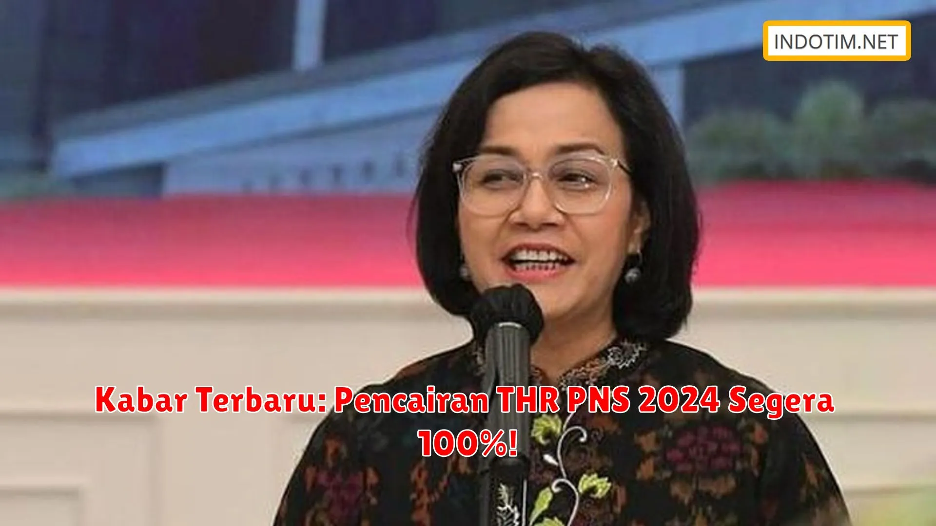 Kabar Terbaru: Pencairan THR PNS 2024 Segera 100%!