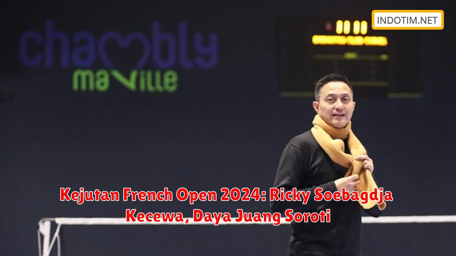 Kejutan French Open 2024: Ricky Soebagdja Kecewa, Daya Juang Soroti