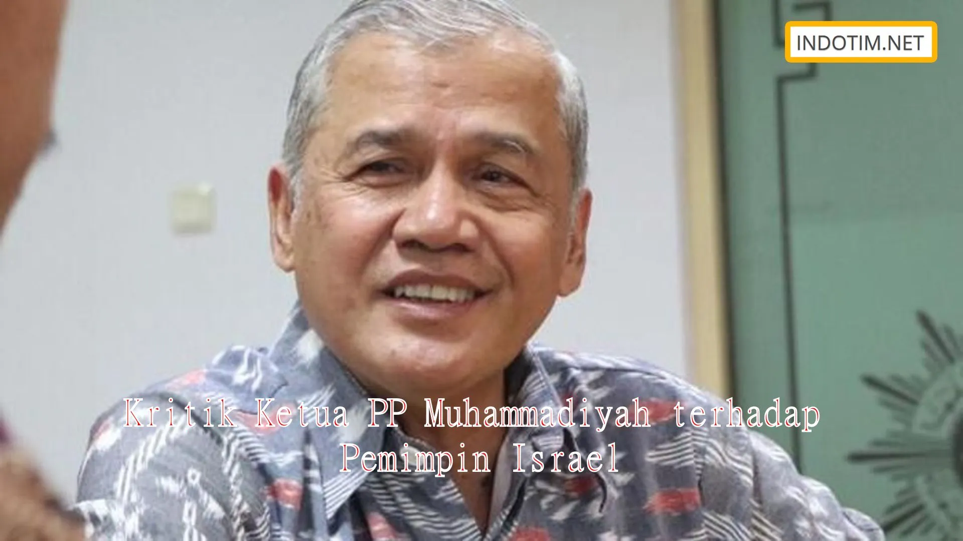 Kritik Ketua PP Muhammadiyah terhadap Pemimpin Israel