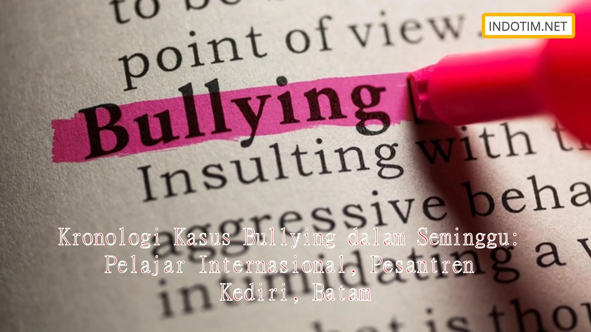 Kronologi Kasus Bullying dalam Seminggu: Pelajar Internasional, Pesantren Kediri, Batam