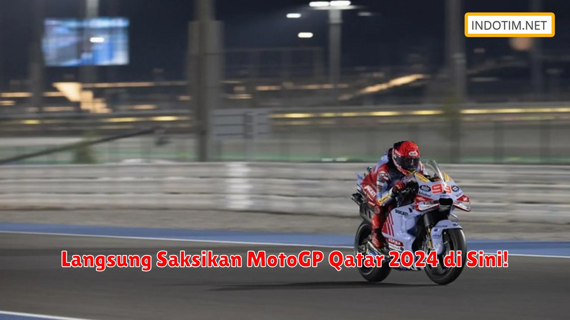 Langsung Saksikan MotoGP Qatar 2024 di Sini!