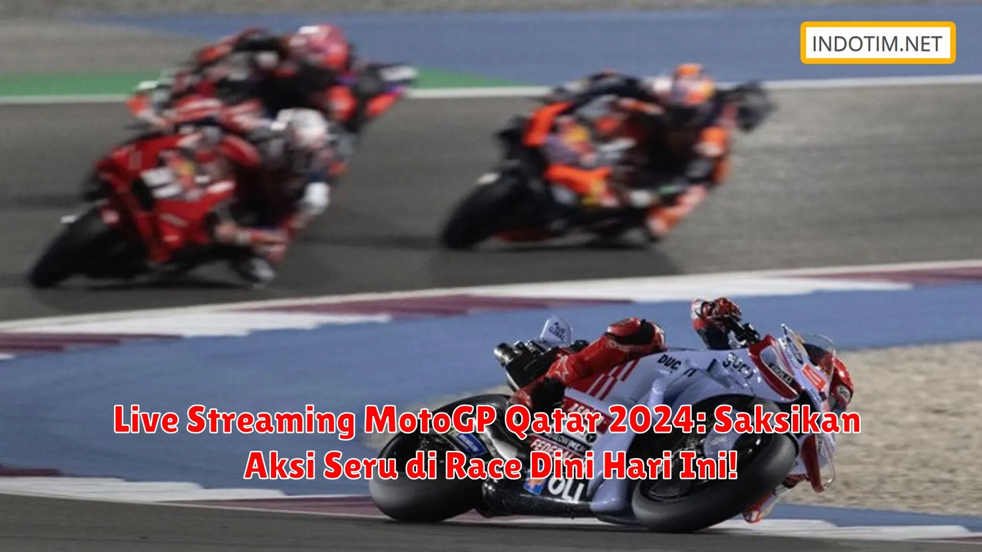 Live Streaming MotoGP Qatar 2024: Saksikan Aksi Seru di Race Dini Hari Ini!