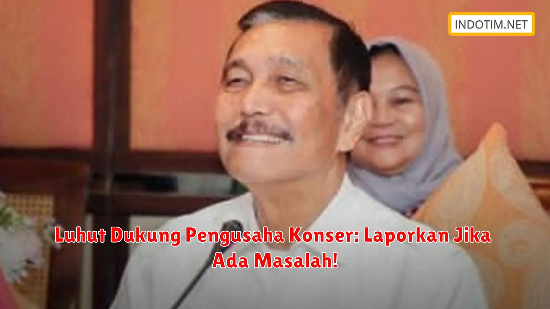 Luhut Dukung Pengusaha Konser: Laporkan Jika Ada Masalah!