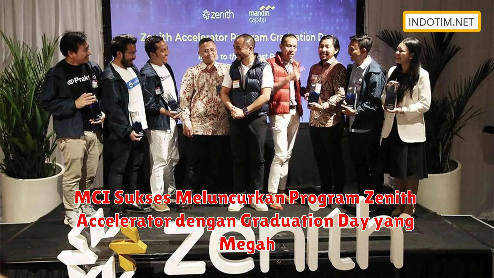 MCI Sukses Meluncurkan Program Zenith Accelerator dengan Graduation Day yang Megah