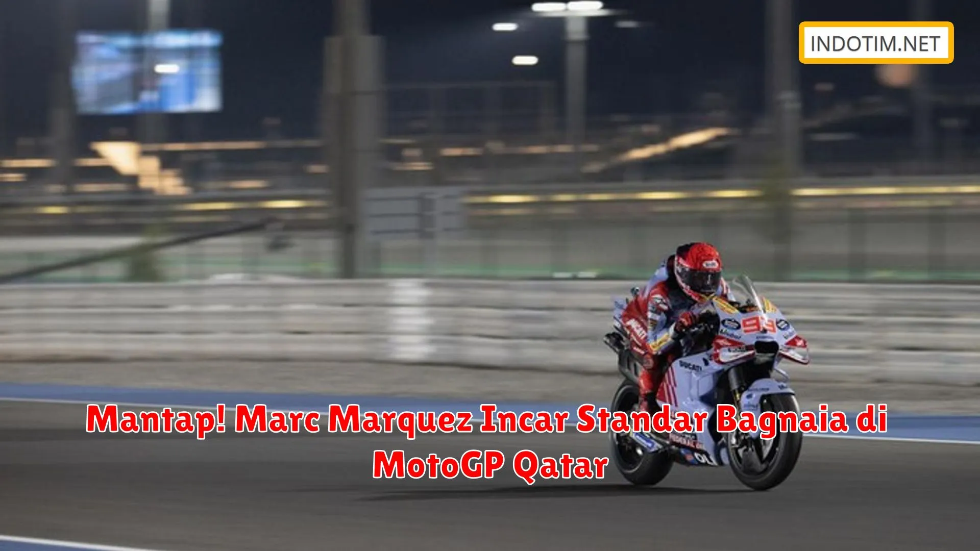 Mantap! Marc Marquez Incar Standar Bagnaia di MotoGP Qatar