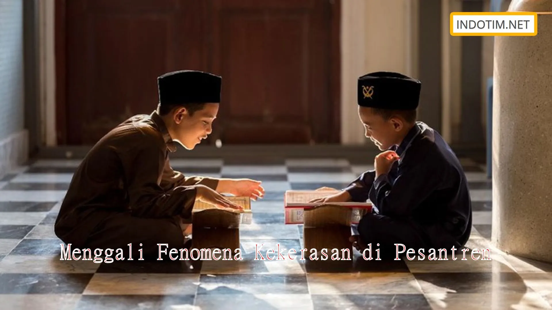 Menggali Fenomena Kekerasan di Pesantren