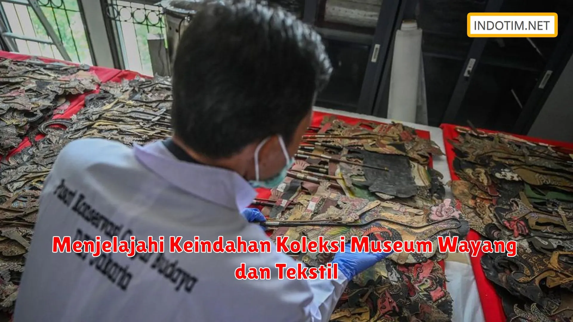 Menjelajahi Keindahan Koleksi Museum Wayang dan Tekstil
