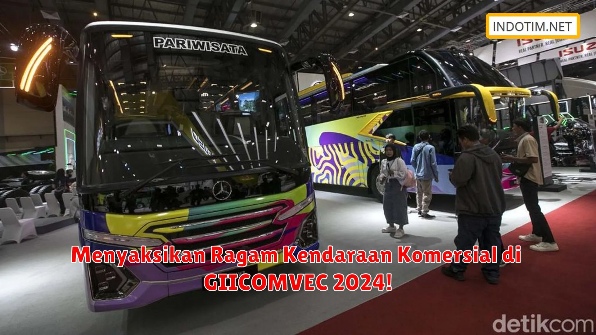 Menyaksikan Ragam Kendaraan Komersial di GIICOMVEC 2024!