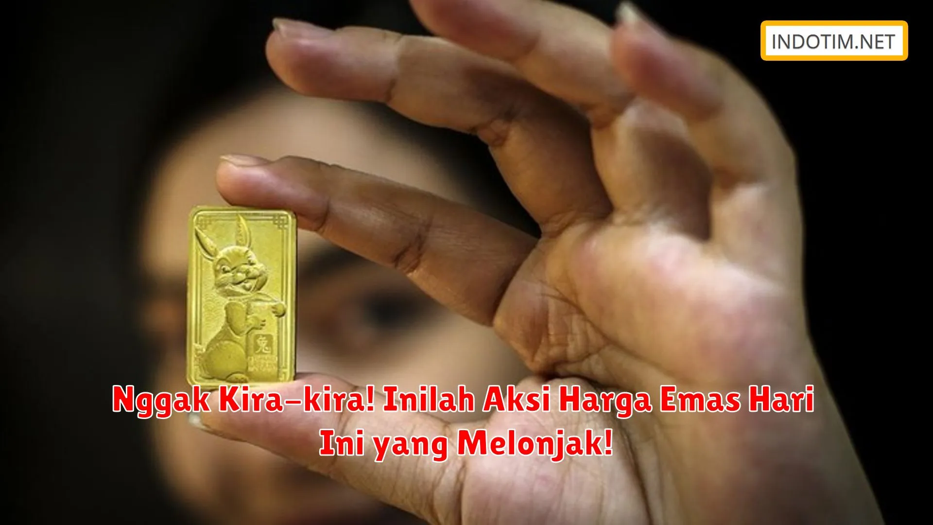 Nggak Kira-kira! Inilah Aksi Harga Emas Hari Ini yang Melonjak!