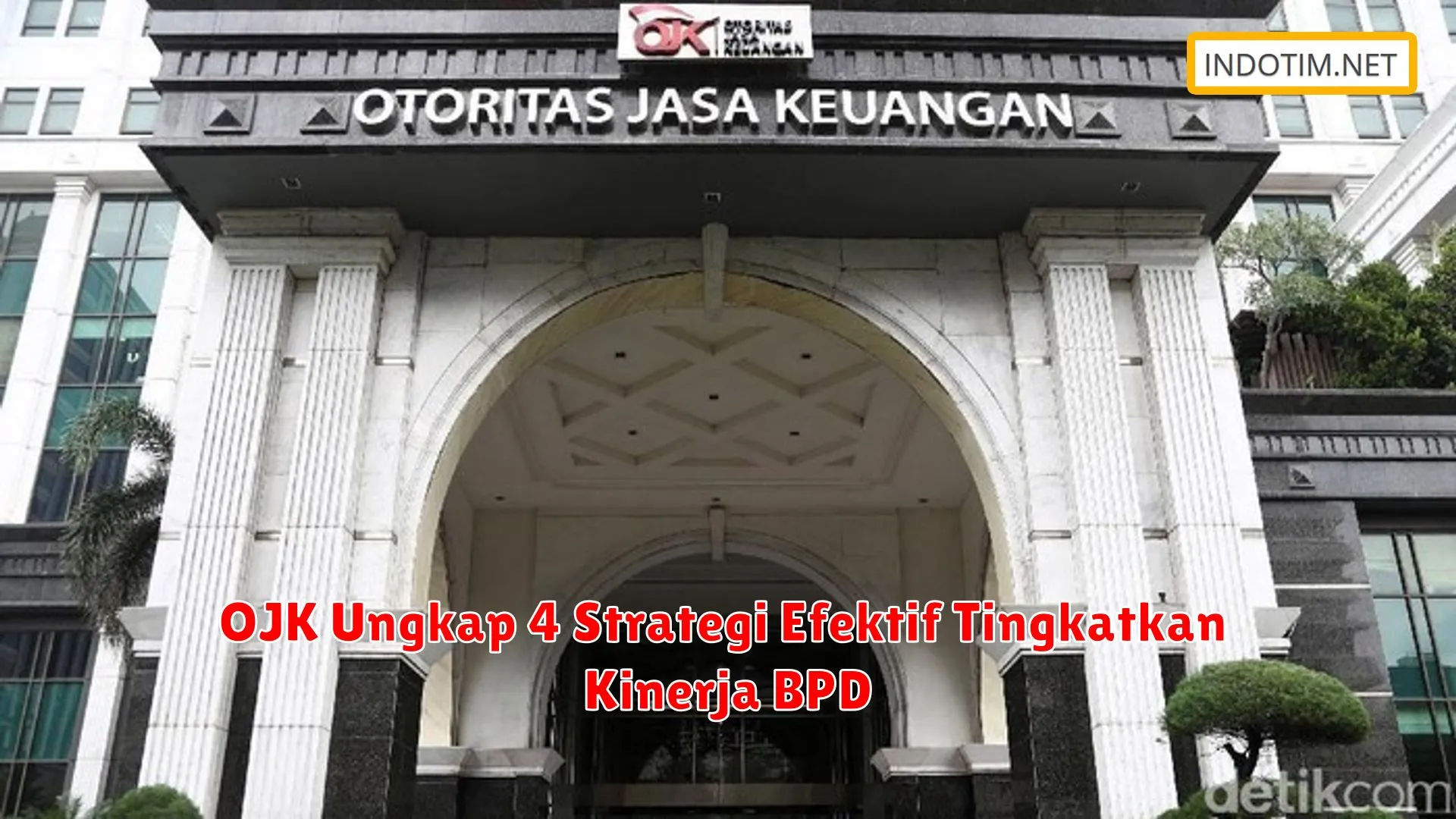 OJK Ungkap 4 Strategi Efektif Tingkatkan Kinerja BPD