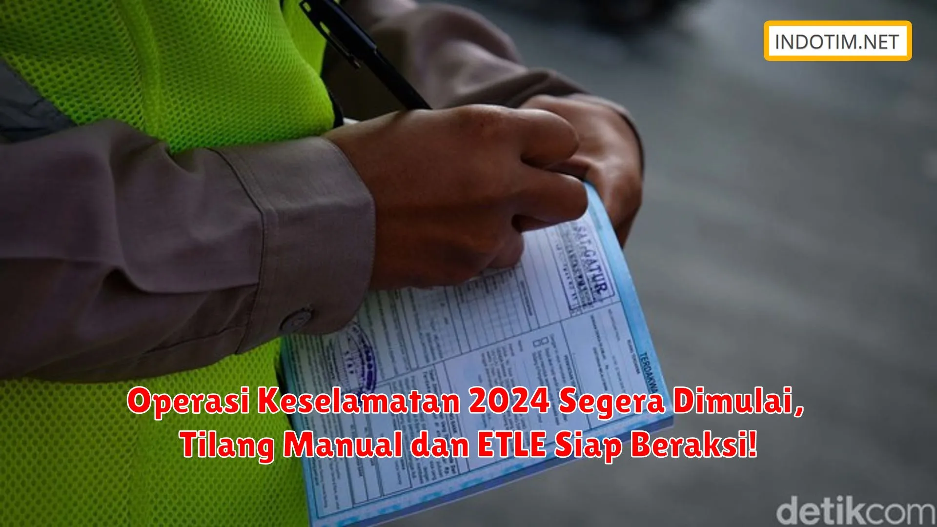 Operasi Keselamatan 2024 Segera Dimulai, Tilang Manual dan ETLE Siap Beraksi!