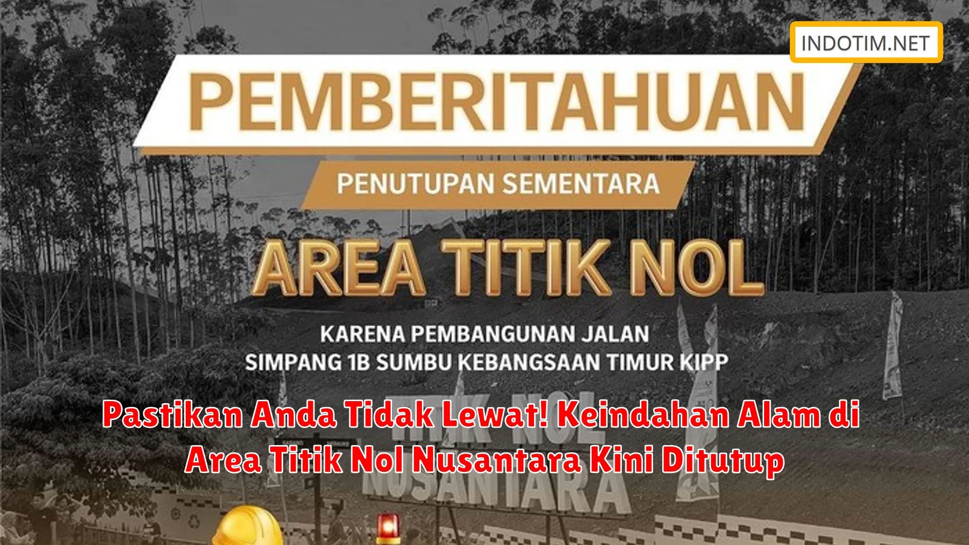 Pastikan Anda Tidak Lewat! Keindahan Alam di Area Titik Nol Nusantara Kini Ditutup