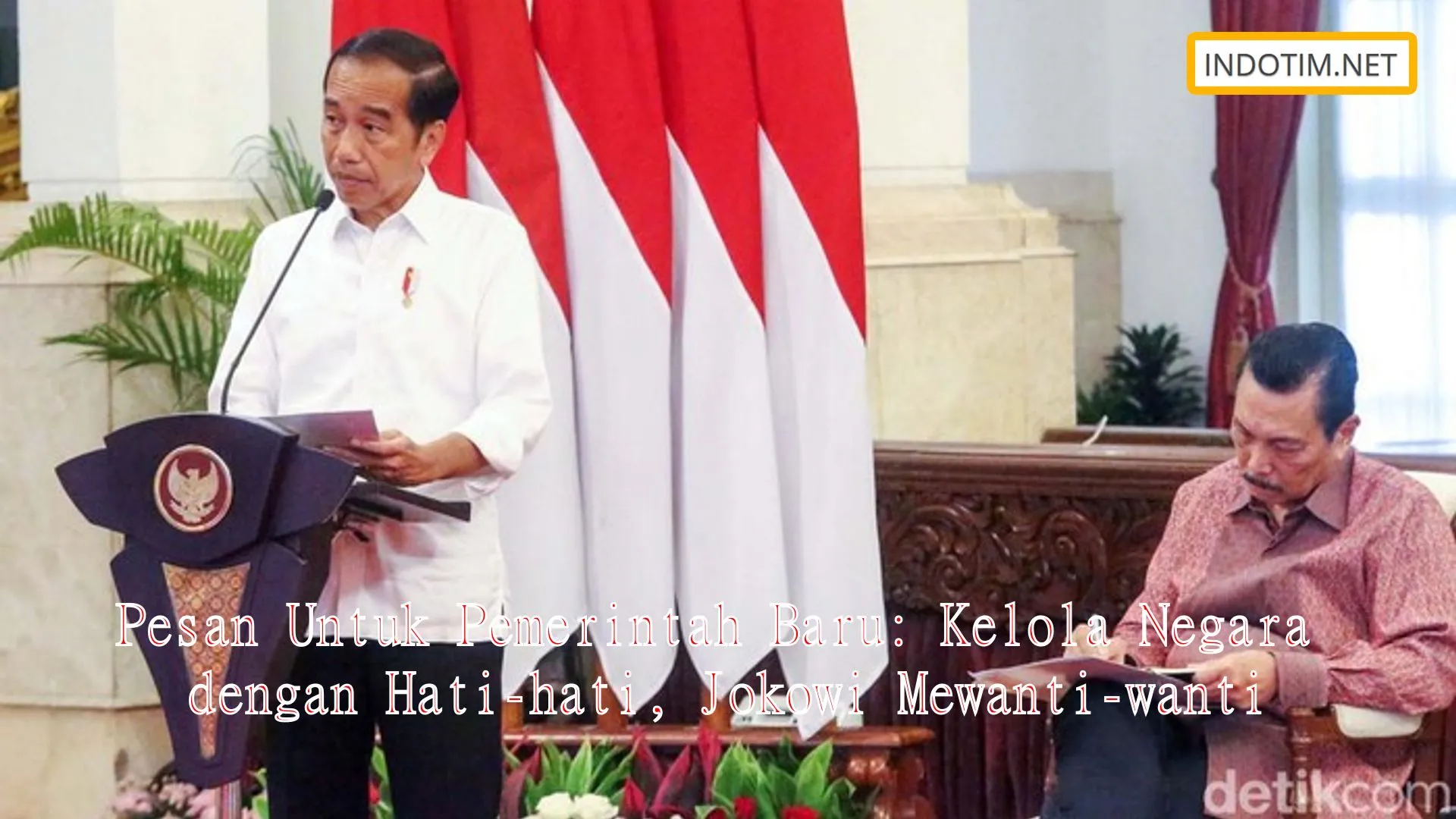 Pesan Untuk Pemerintah Baru: Kelola Negara dengan Hati-hati, Jokowi Mewanti-wanti