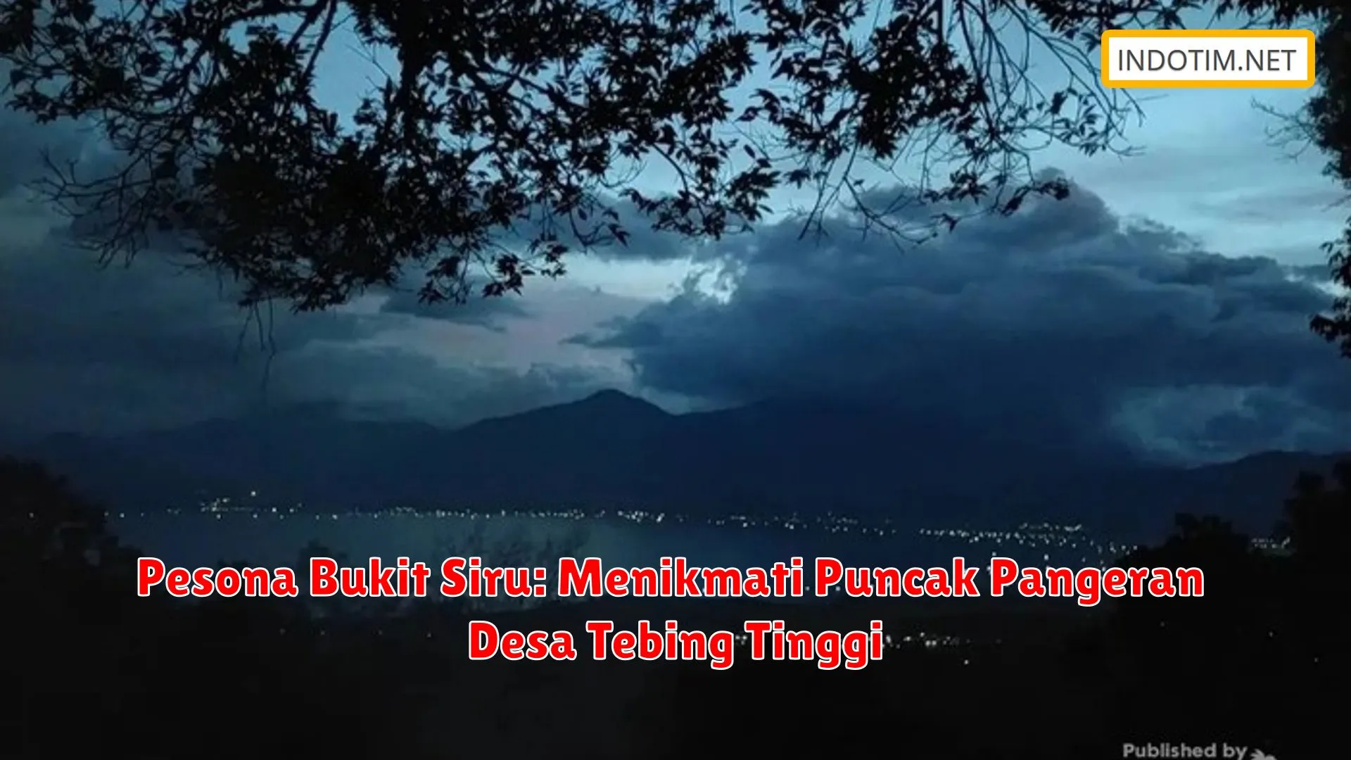 Pesona Bukit Siru: Menikmati Puncak Pangeran Desa Tebing Tinggi