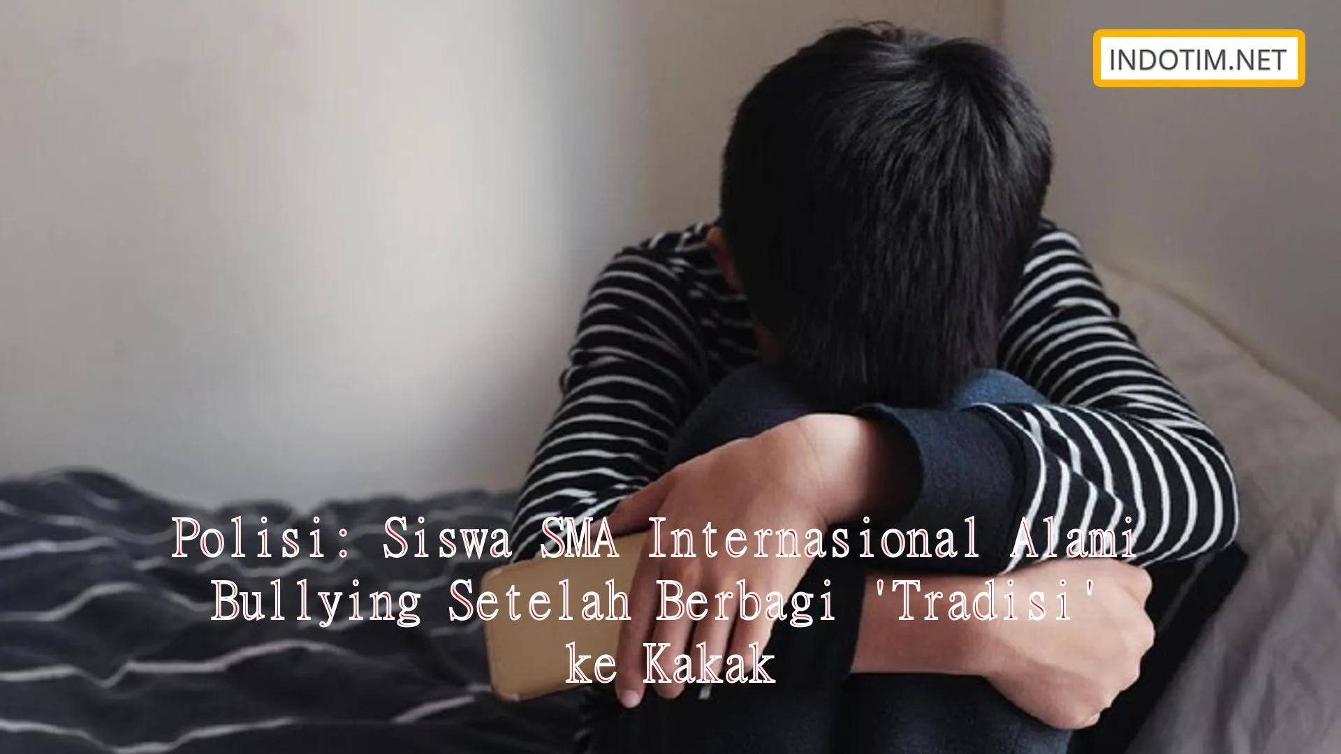 Polisi: Siswa SMA Internasional Alami Bullying Setelah Berbagi 'Tradisi' ke Kakak