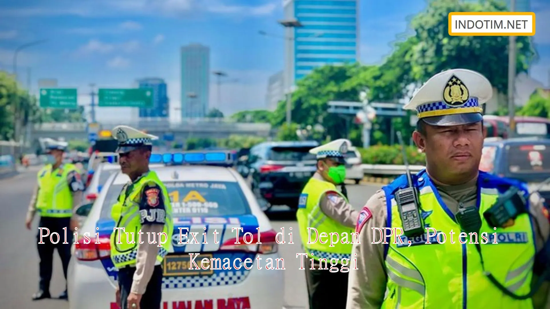 Polisi Tutup Exit Tol di Depan DPR, Potensi Kemacetan Tinggi