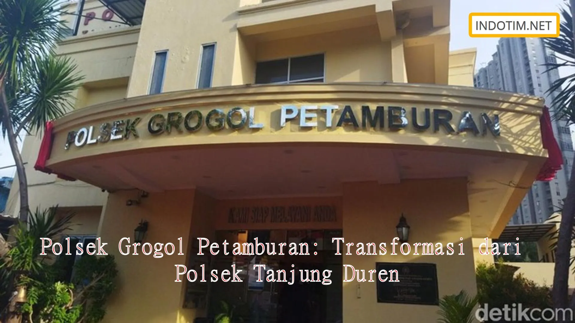 Polsek Grogol Petamburan: Transformasi dari Polsek Tanjung Duren