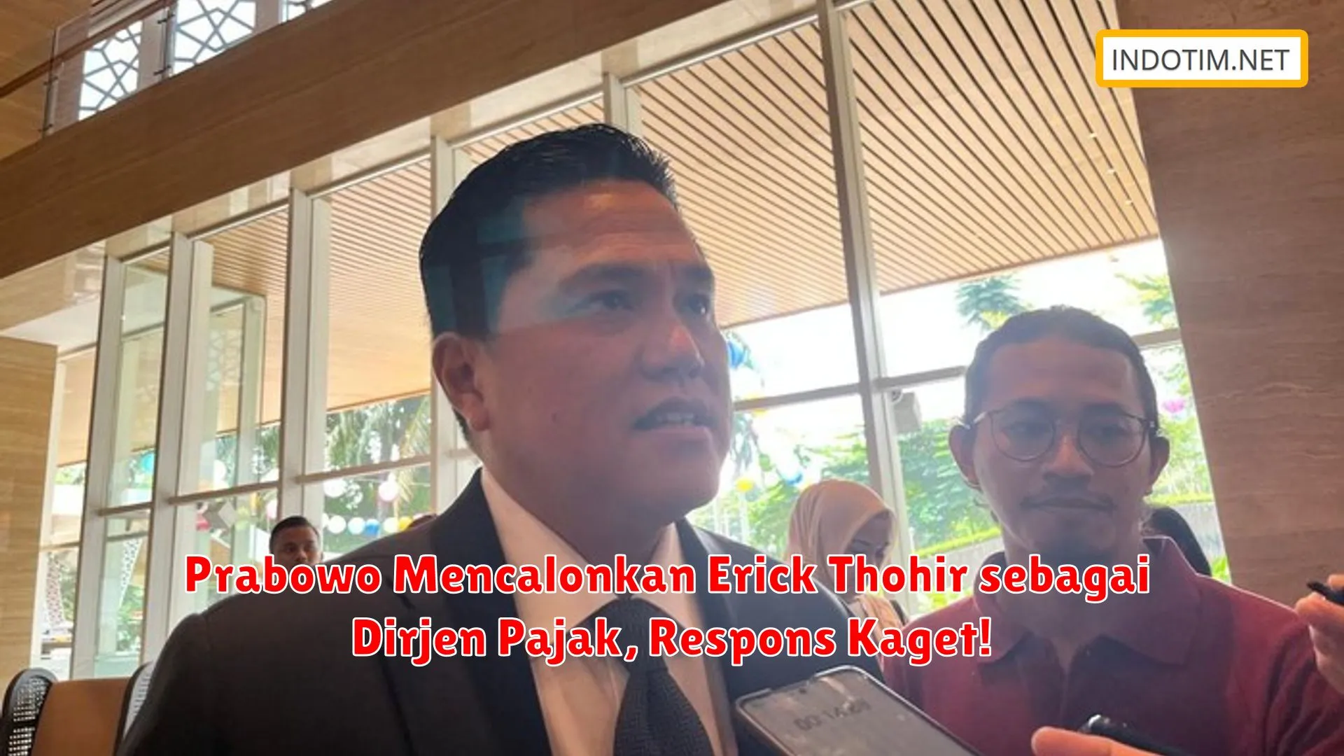 Prabowo Mencalonkan Erick Thohir sebagai Dirjen Pajak, Respons Kaget!