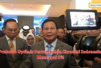 Prabowo Optimis Pertumbuhan Ekonomi Indonesia Mencapai 8%
