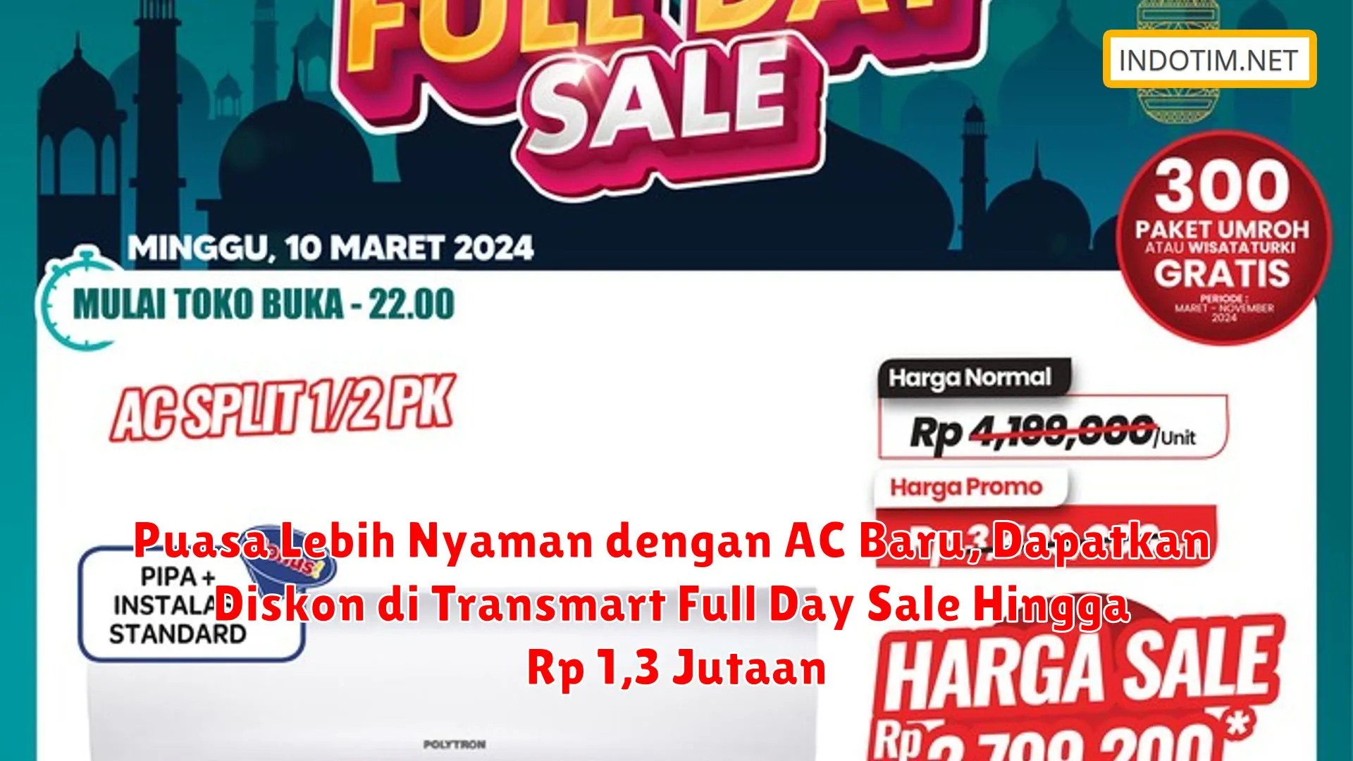 Puasa Lebih Nyaman dengan AC Baru, Dapatkan Diskon di Transmart Full Day Sale Hingga Rp 1,3 Jutaan