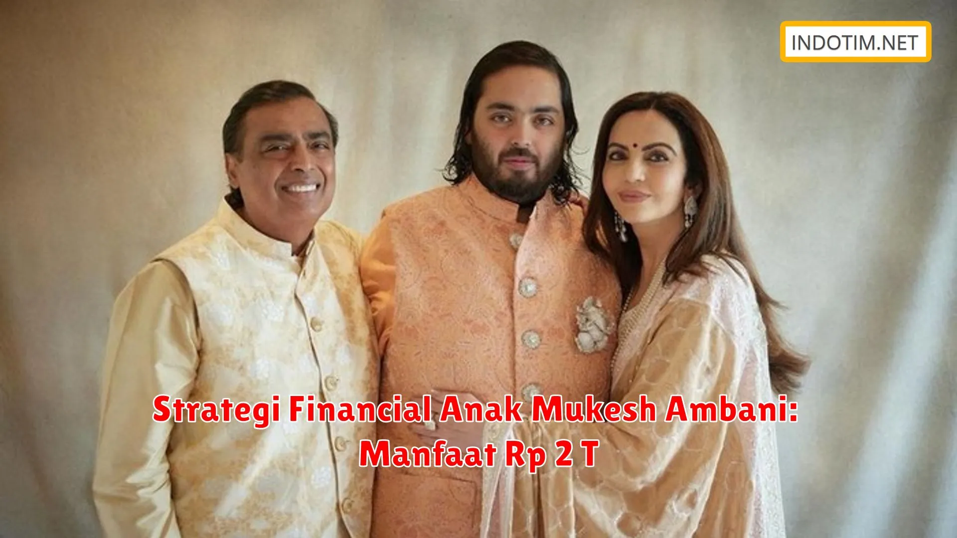 Strategi Financial Anak Mukesh Ambani: Manfaat Rp 2 T