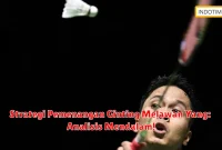 Strategi Pemenangan Ginting Melawan Yang: Analisis Mendalam!