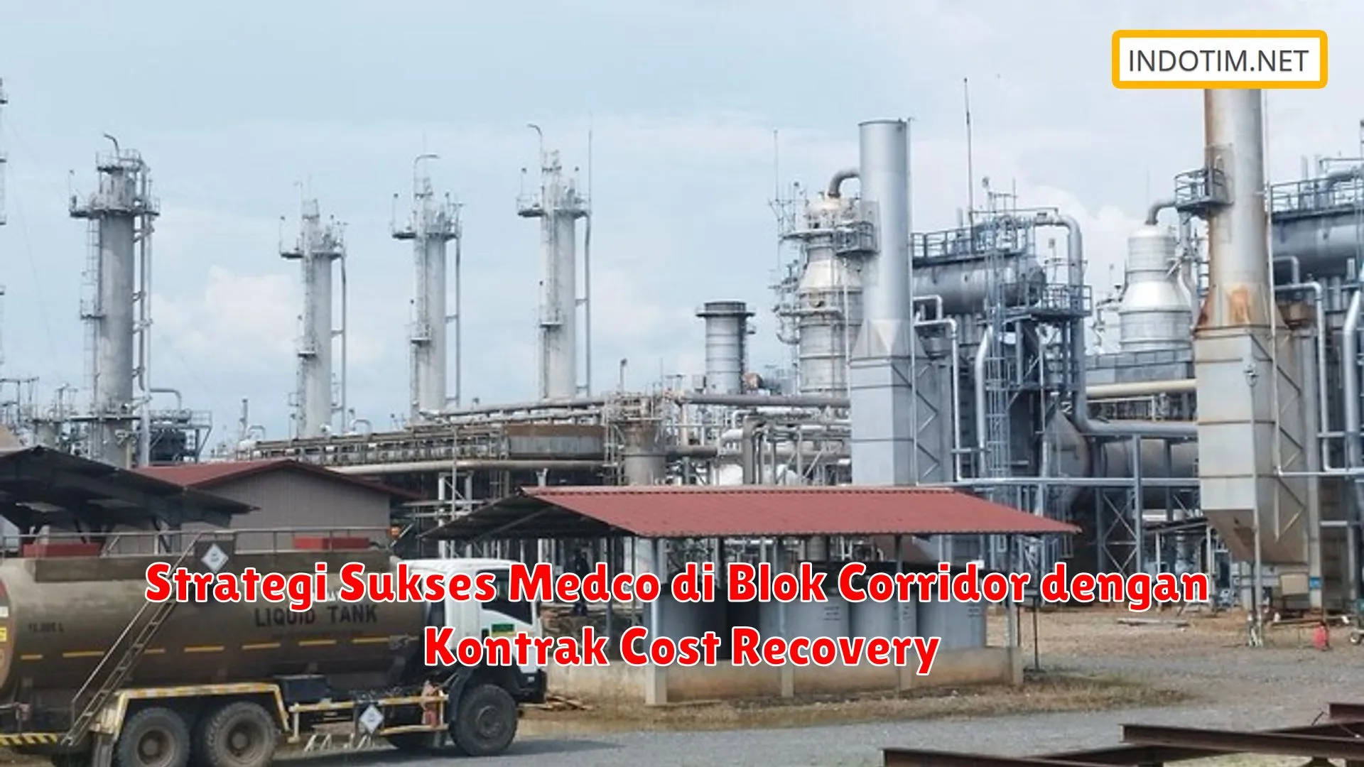 Strategi Sukses Medco di Blok Corridor dengan Kontrak Cost Recovery