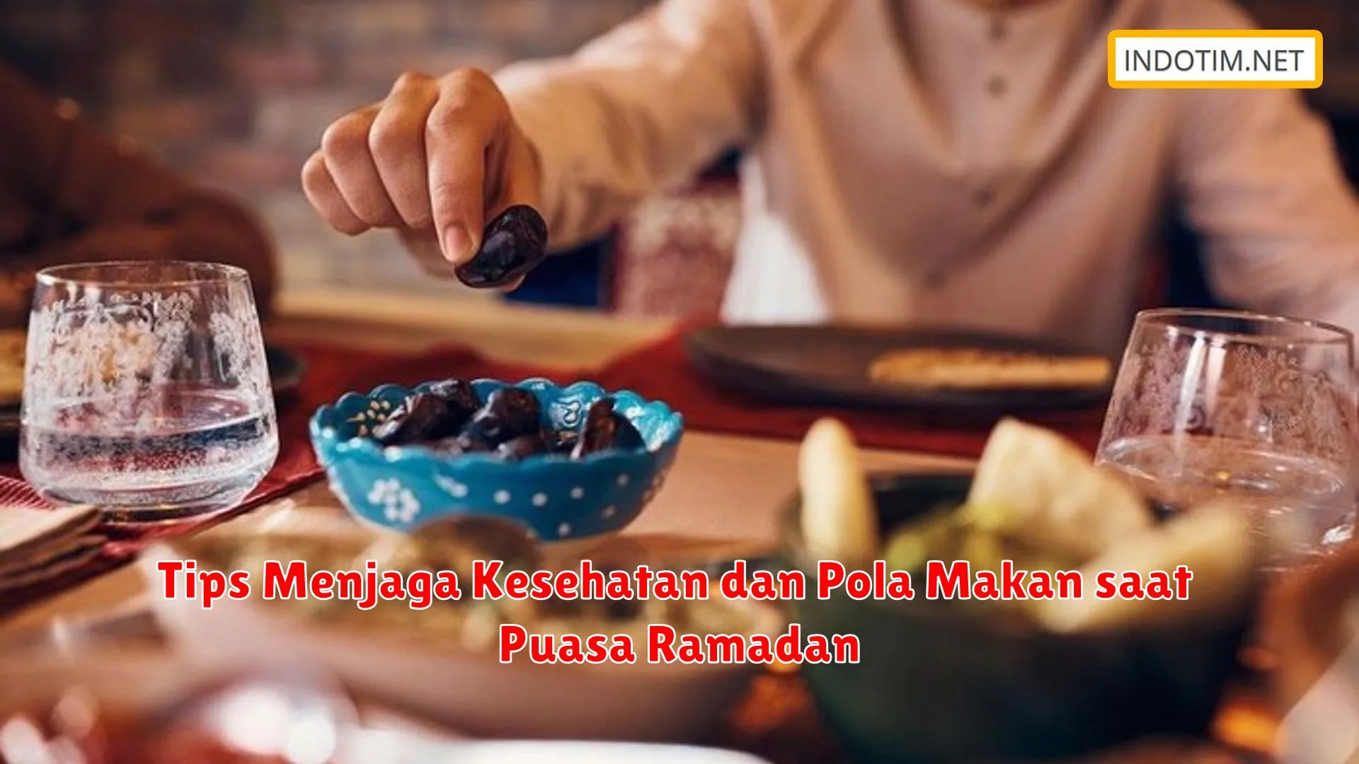 Tips Menjaga Kesehatan dan Pola Makan saat Puasa Ramadan