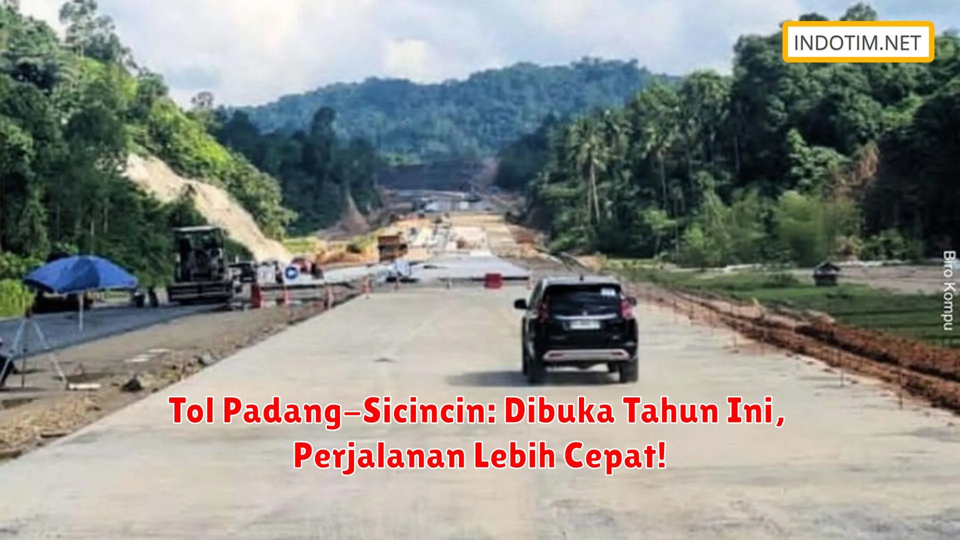 Tol Padang-Sicincin: Dibuka Tahun Ini, Perjalanan Lebih Cepat!