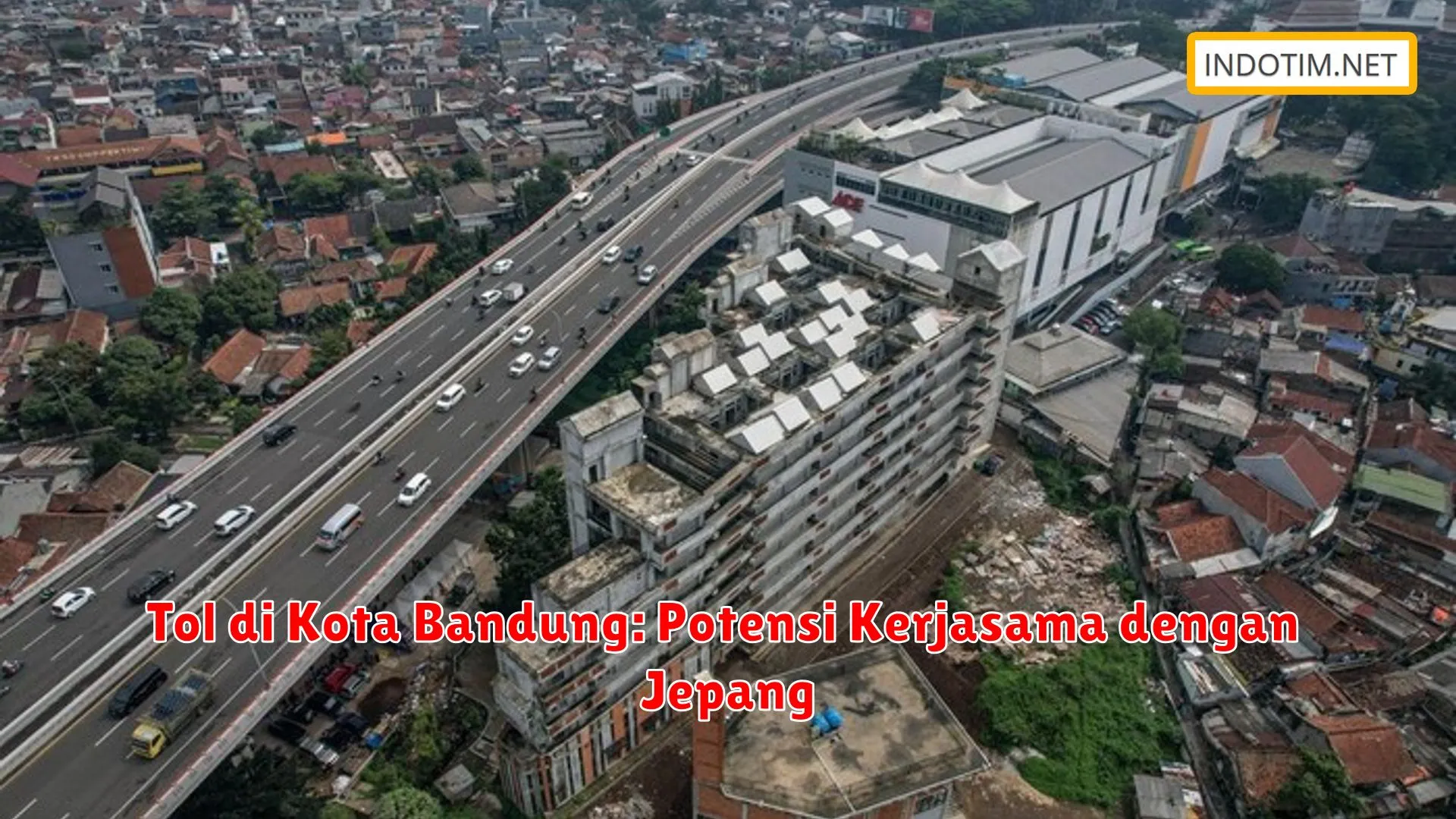Tol di Kota Bandung: Potensi Kerjasama dengan Jepang