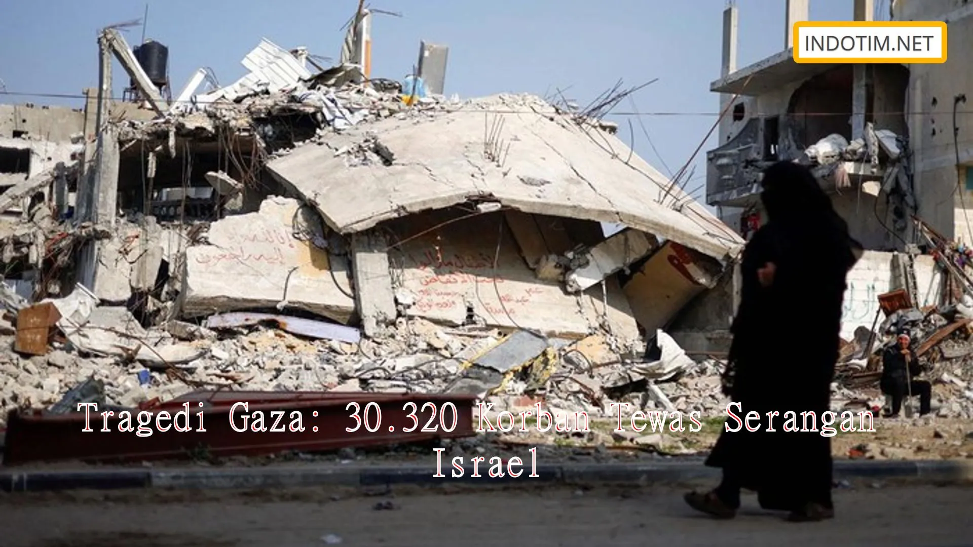 Tragedi Gaza: 30.320 Korban Tewas Serangan Israel