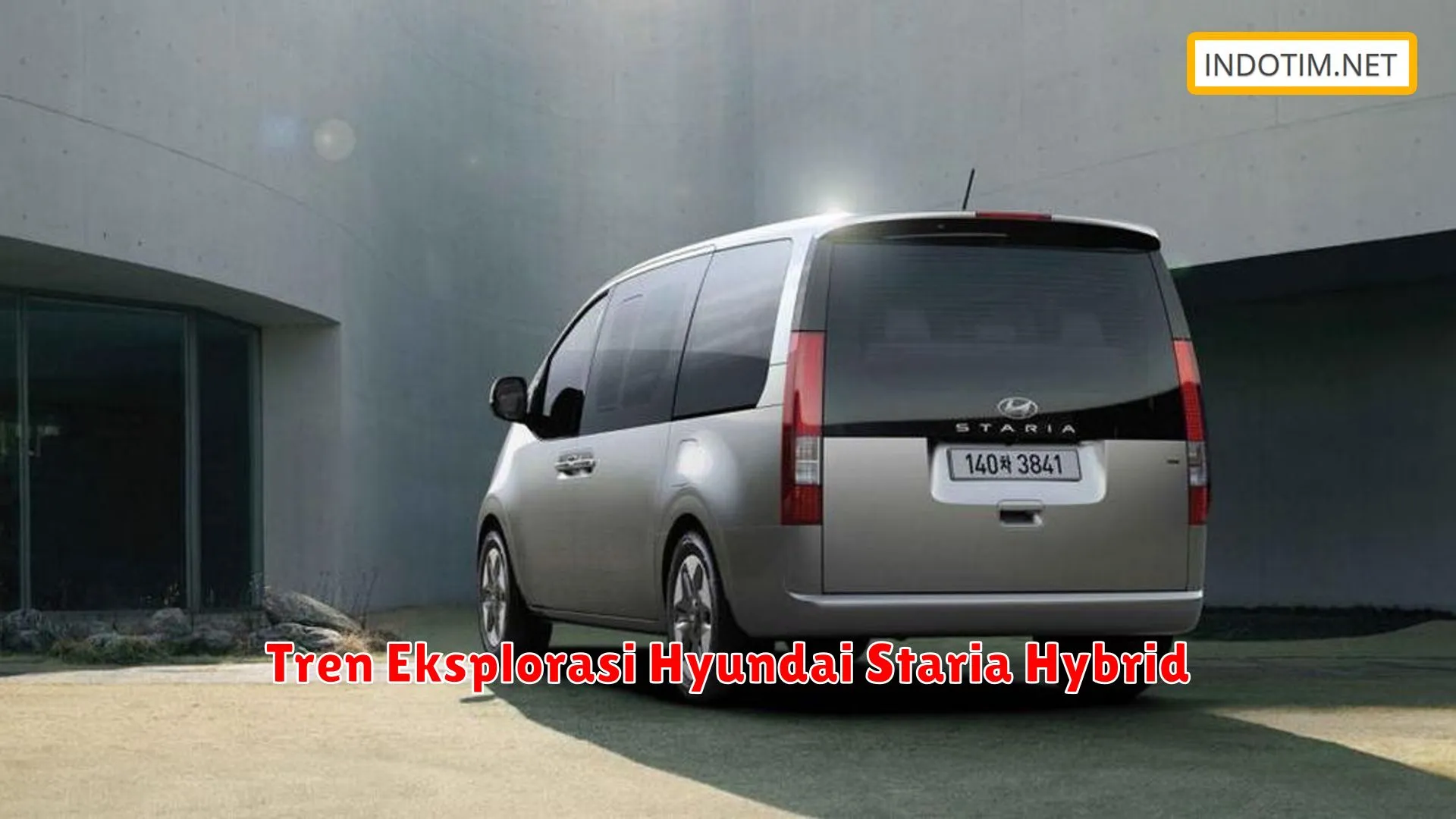 Tren Eksplorasi Hyundai Staria Hybrid