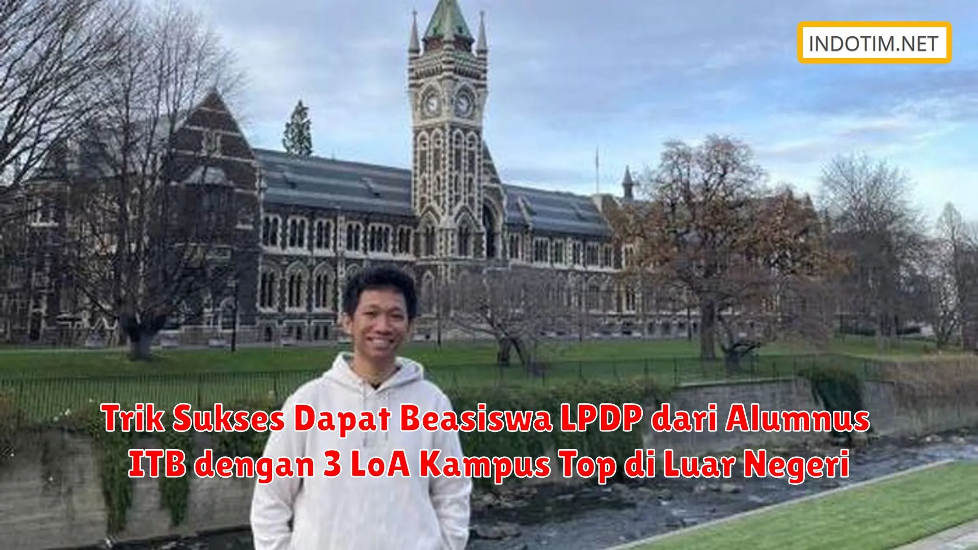Trik Sukses Dapat Beasiswa LPDP dari Alumnus ITB dengan 3 LoA Kampus Top di Luar Negeri
