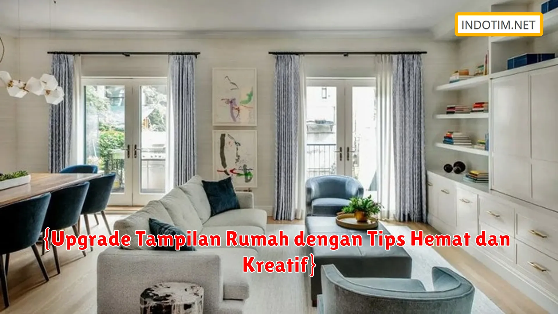 {Upgrade Tampilan Rumah dengan Tips Hemat dan Kreatif}