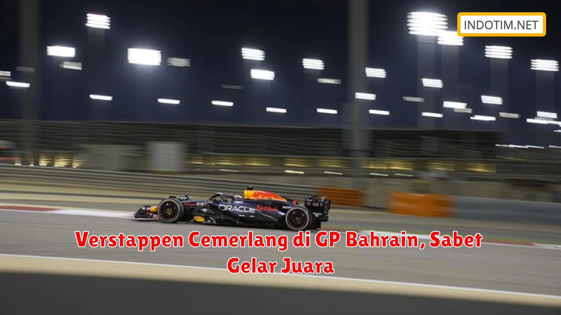 Verstappen Cemerlang di GP Bahrain, Sabet Gelar Juara