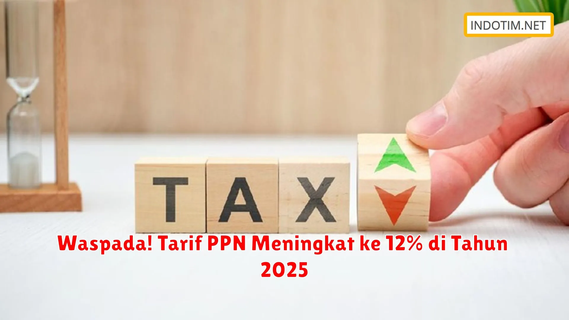 Waspada! Tarif PPN Meningkat ke 12% di Tahun 2025