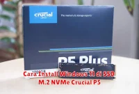 Cara Install Windows 11 di SSD M.2 NVMe Crucial P5