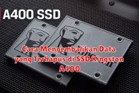 Cara Mengembalikan Data yang Terhapus di SSD Kingston A400