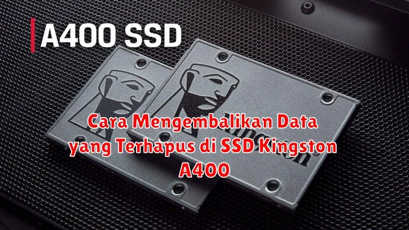 Cara Mengembalikan Data yang Terhapus di SSD Kingston A400