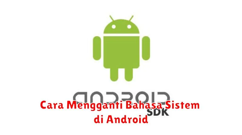 Cara Mengganti Bahasa Sistem di Android