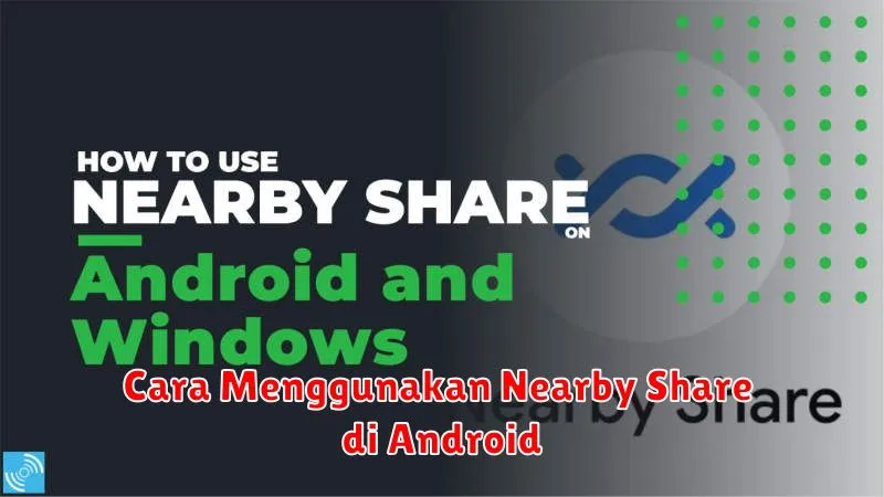 Cara Menggunakan Nearby Share di Android