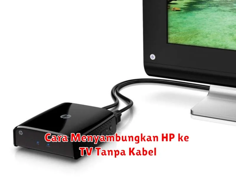 Cara Menyambungkan HP ke TV Tanpa Kabel