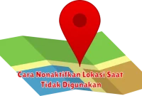 Cara Nonaktifkan Lokasi Saat Tidak Digunakan