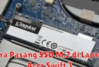 Cara Pasang SSD M.2 di Laptop Acer Swift 3